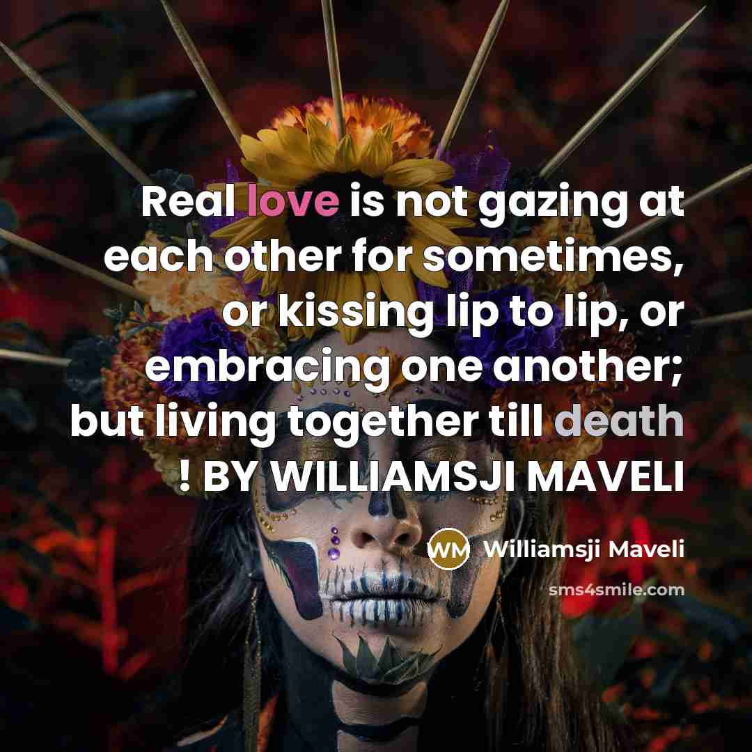 “Real love is not gazing at each other for sometimes,…” quote by WILLIAMSJI MAVELI