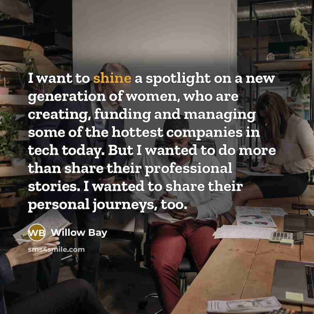 “I want to shine a spotlight on a new generation…” quote by Willow Bay
