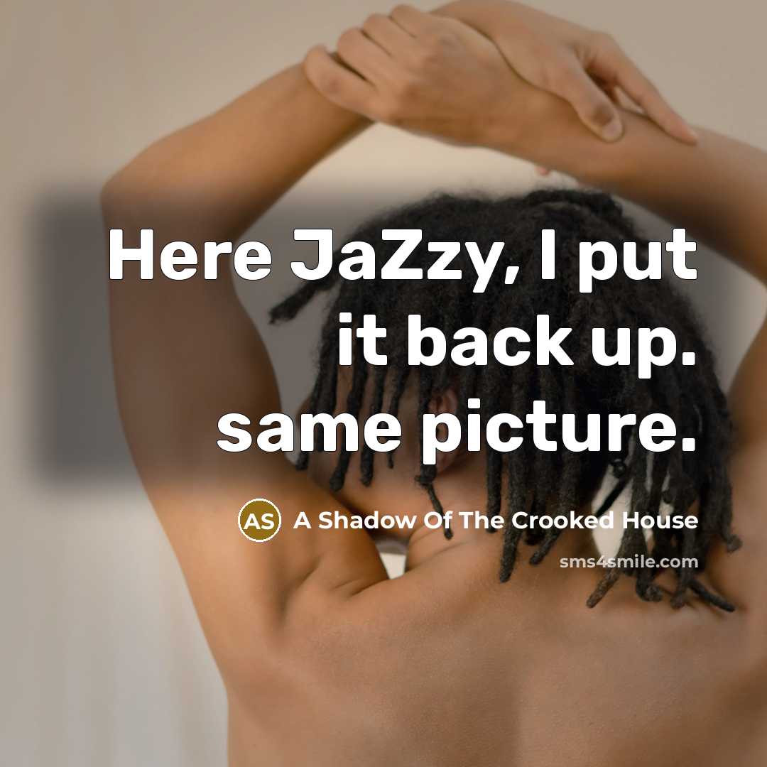“Here JaZzy, I put it back up. same picture.…” quote by A Shadow Of The Crooked House