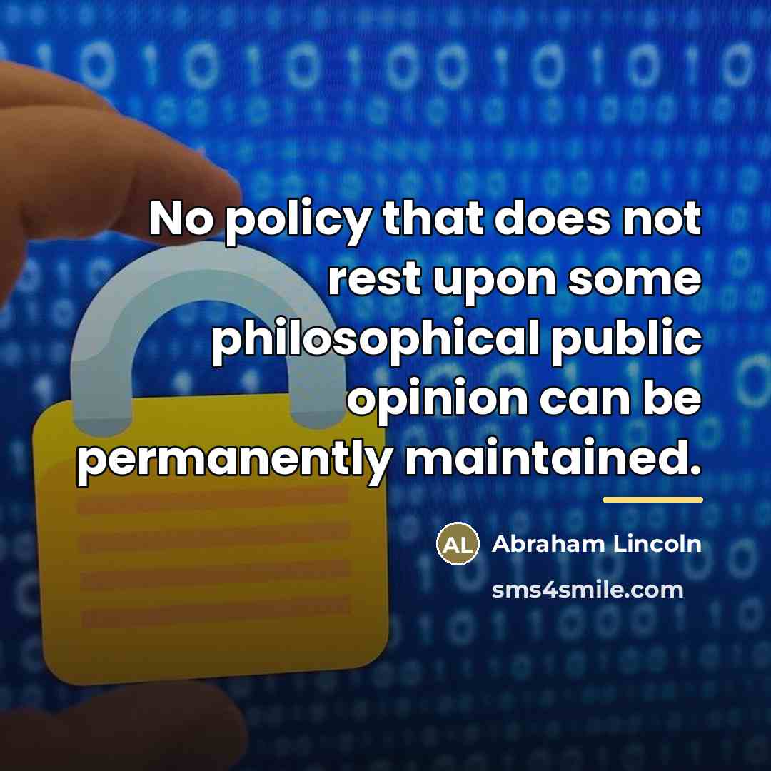 “No policy that does not rest upon some philosophical public…” quote by Abraham Lincoln