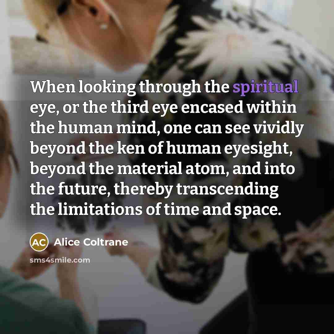 “When looking through the spiritual eye, or the third eye…” quote by Alice Coltrane