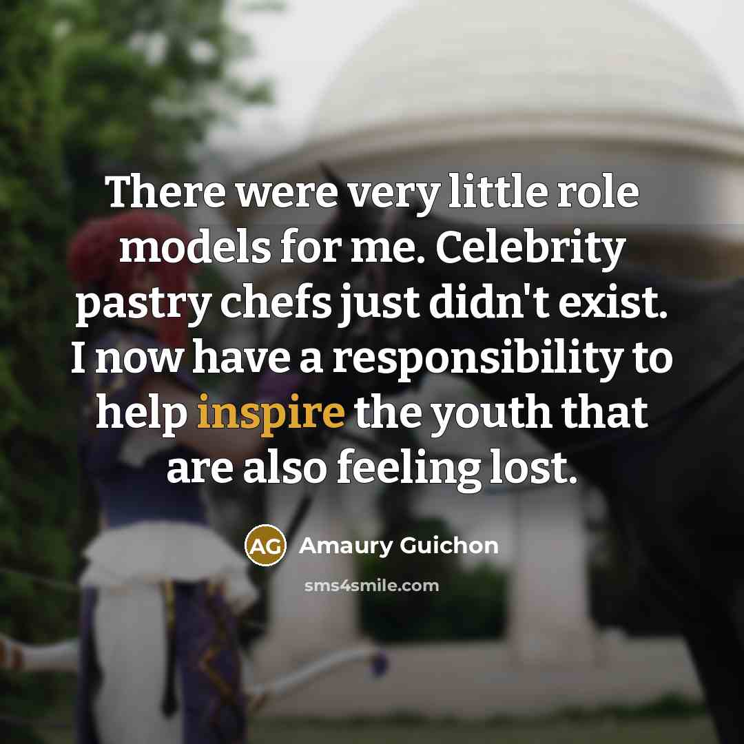 “There were very little role models for me. Celebrity pastry…” quote by Amaury Guichon