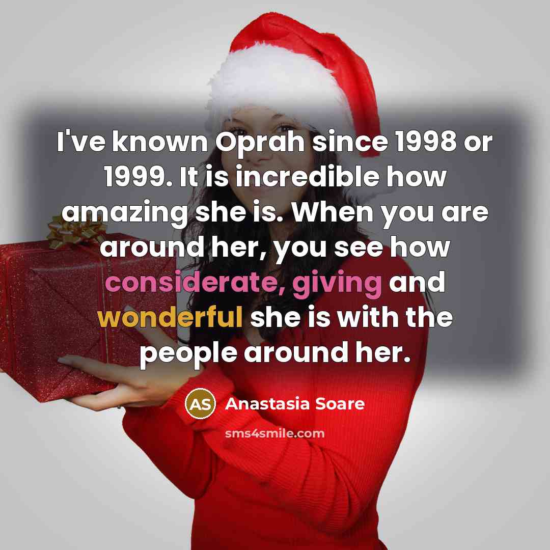 “I've known Oprah since 1998 or 1999. It is incredible…” quote by Anastasia Soare