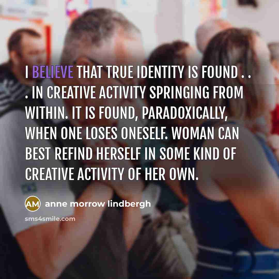 “I believe that true identity is found . . .…” quote by Anne Morrow Lindbergh