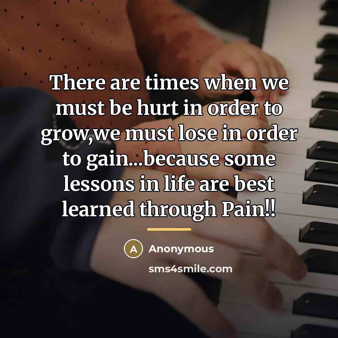 “There are times when we must be hurt in order…” quote by Anonymous