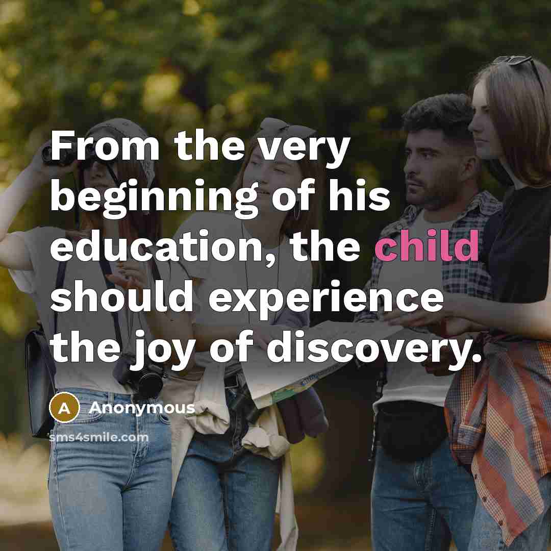 “From the very beginning of his education, the child should…” quote by Anonymous
