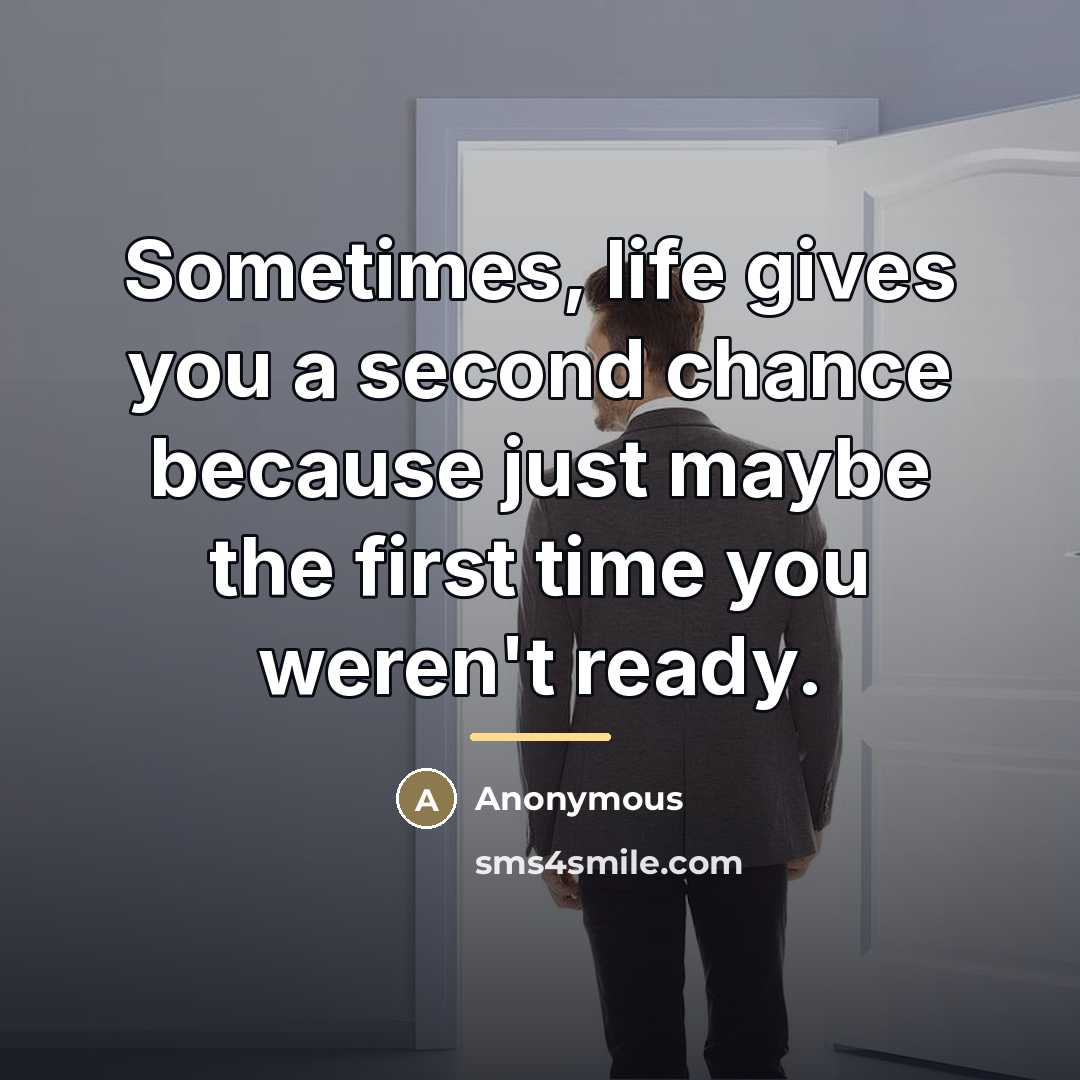 “Sometimes, life gives you a second chance because just maybe…” quote by Anonymous