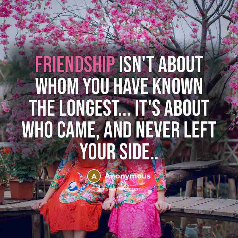 “Friendship isn't about whom you have known the longest... It's…” quote by Anonymous