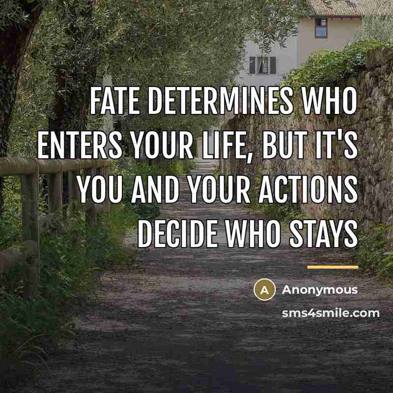 “Fate determines who enters your life, but it's you and…” quote by Anonymous