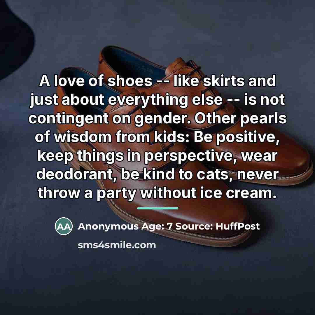 “A love of shoes -- like skirts and just about…” quote by Anonymous Age: 7 : HuffPost