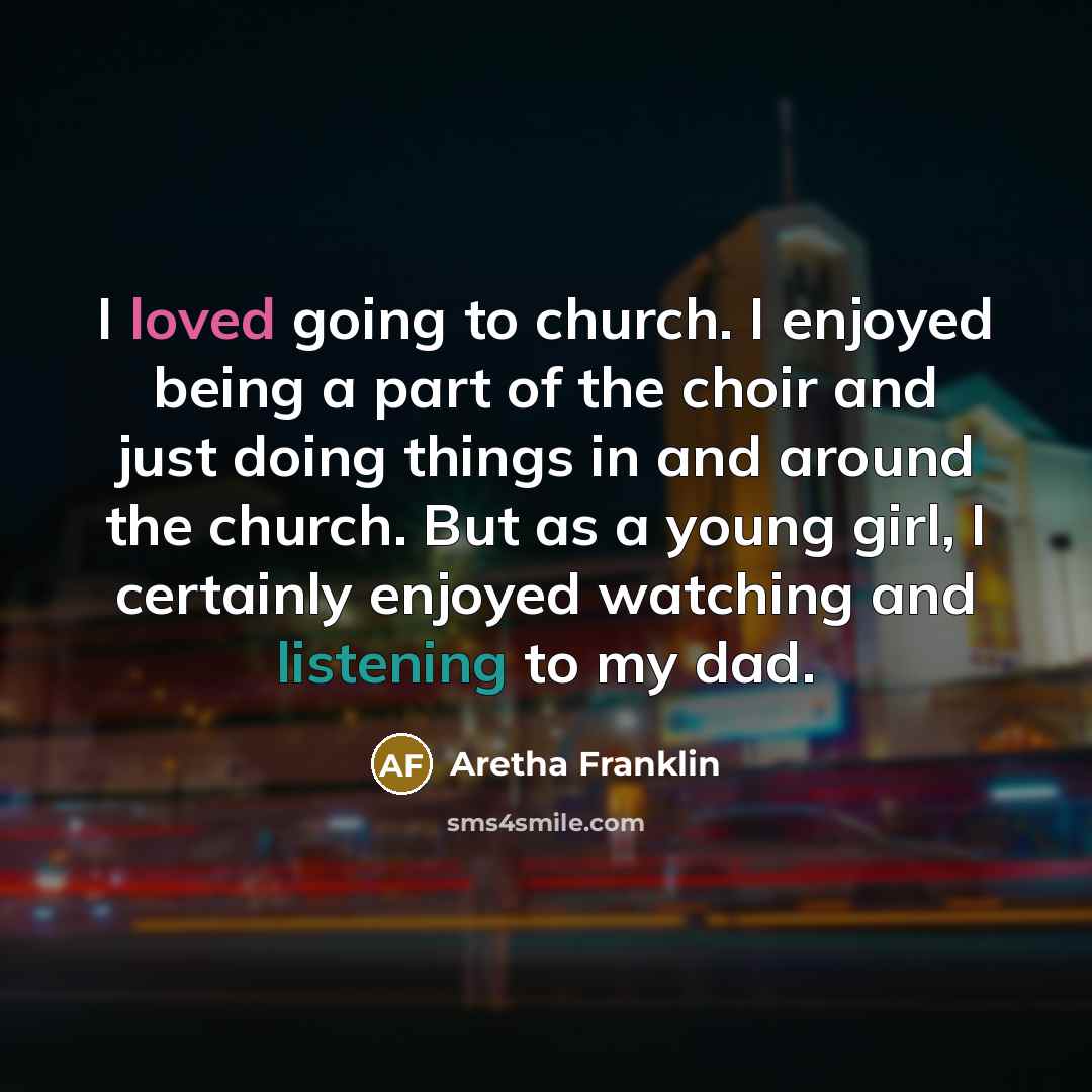 “I loved going to church. I enjoyed being a part…” quote by Aretha Franklin