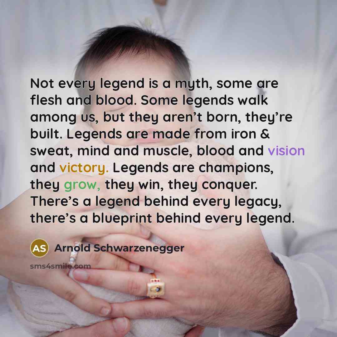 “Not every legend is a myth, some are flesh and…” quote by Arnold Schwarzenegger