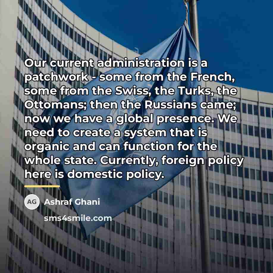 “Our current administration is a patchwork - some from the…” quote by Ashraf Ghani