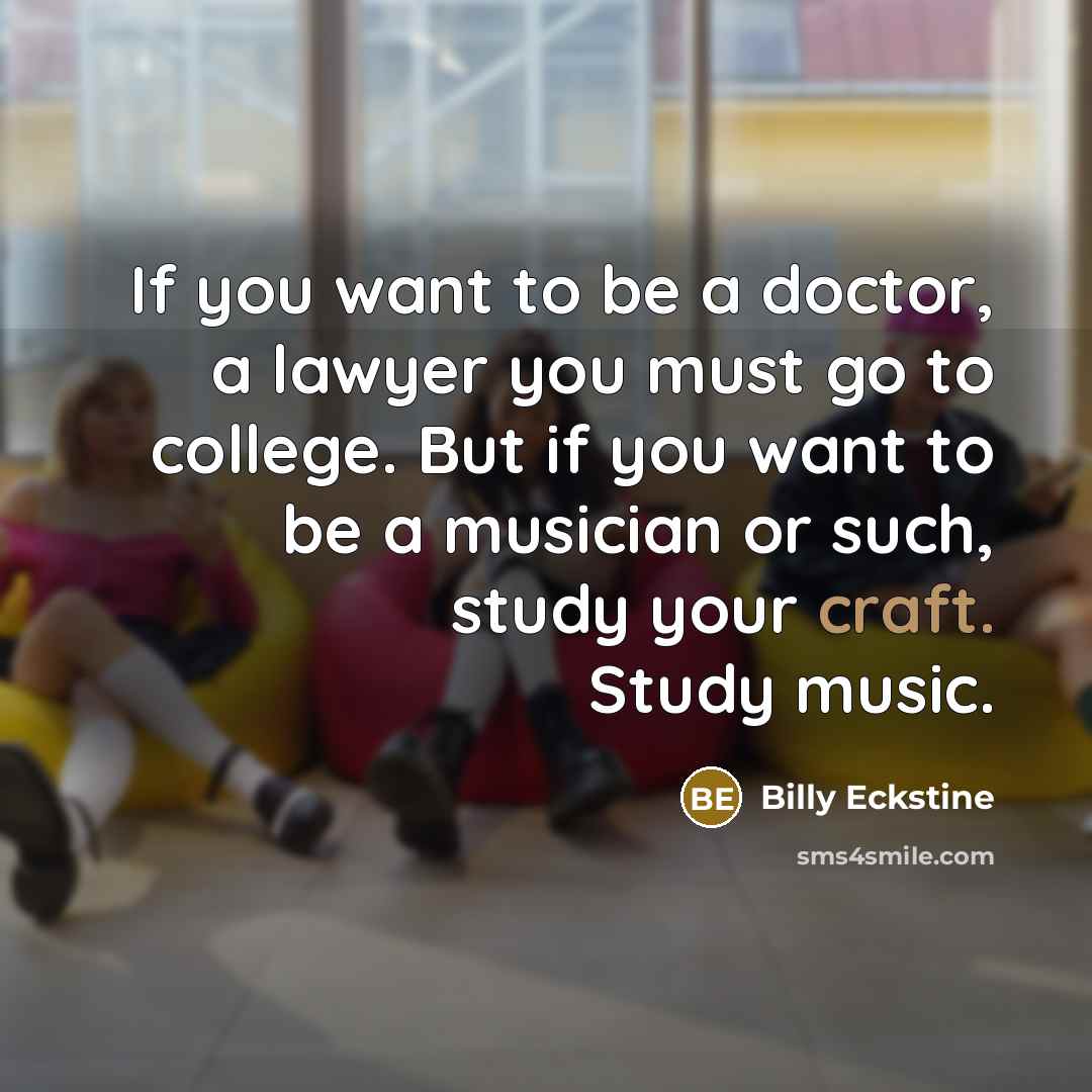 “If you want to be a doctor, a lawyer you…” quote by Billy Eckstine