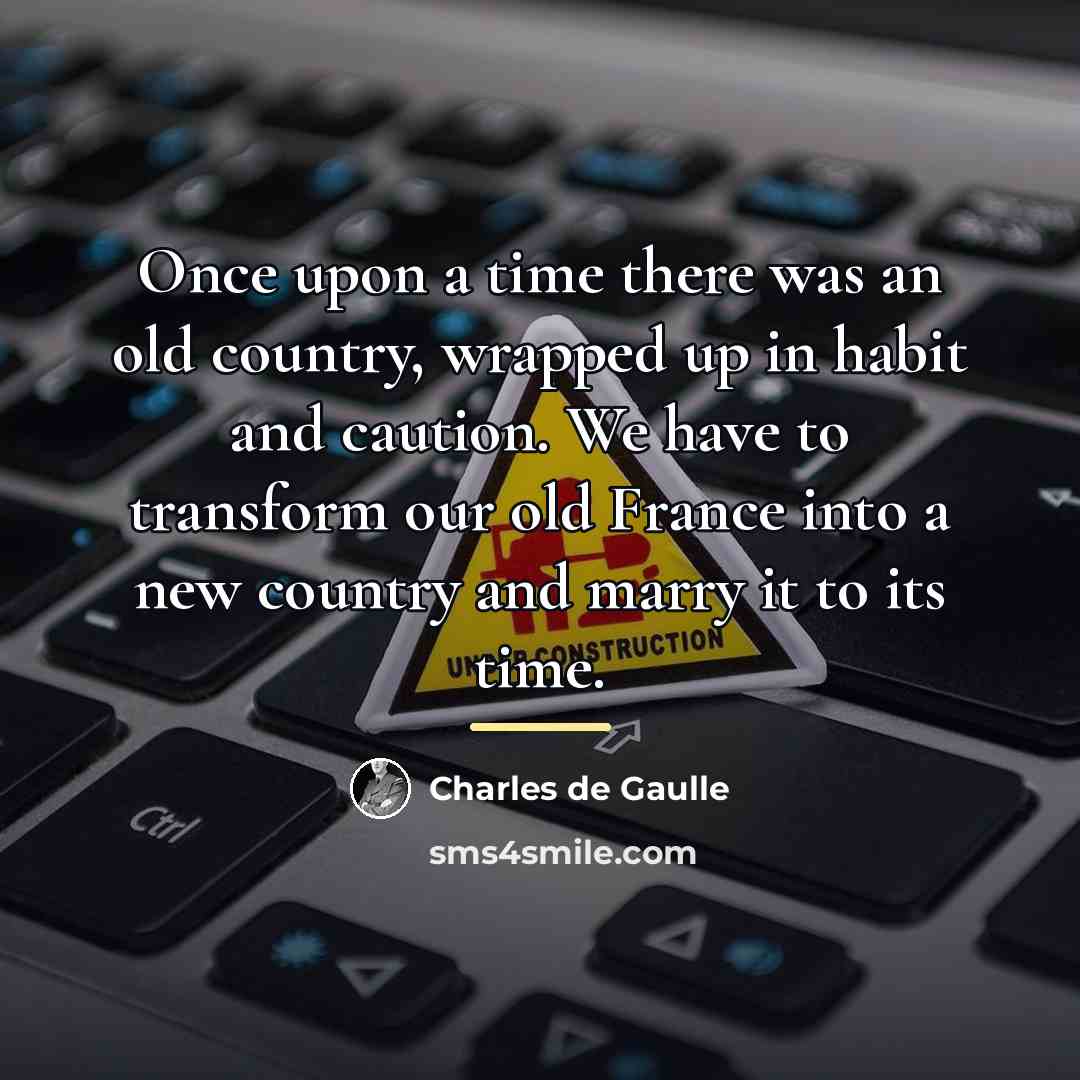 “Once upon a time there was an old country, wrapped…” quote by Charles de Gaulle