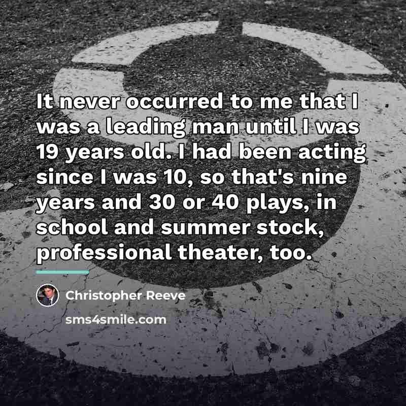 “It never occurred to me that I was a leading…” quote by Christopher Reeve