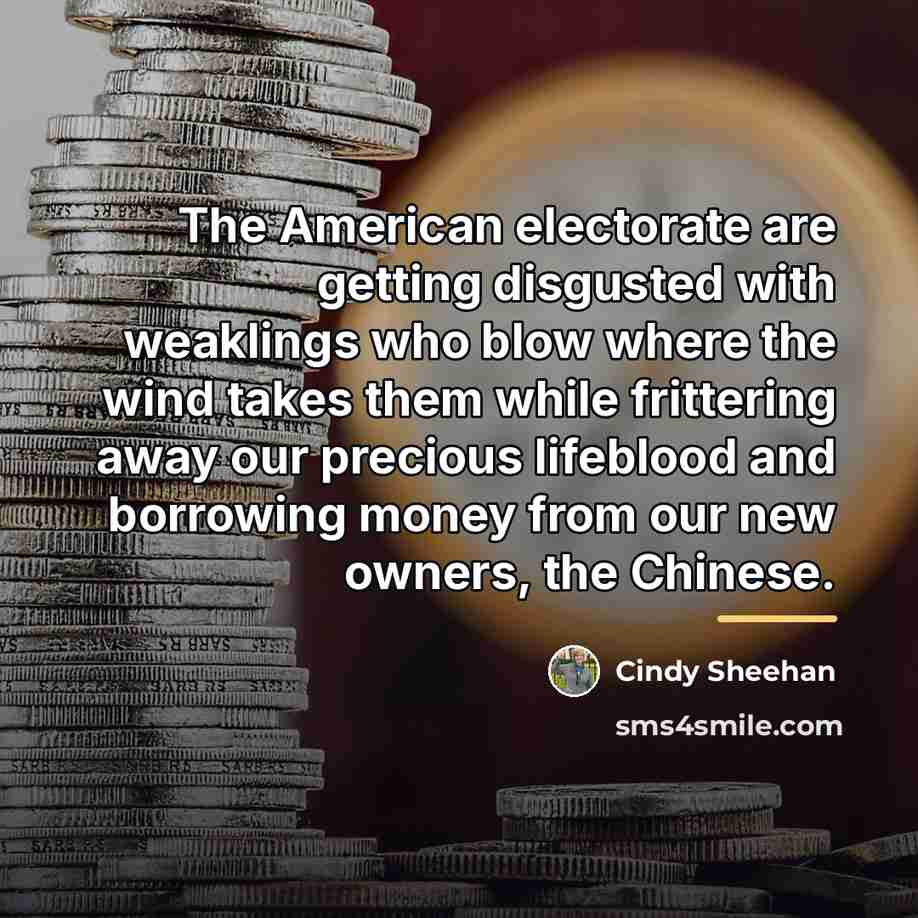 “The American electorate are getting disgusted with weaklings who blow…” quote by Cindy Sheehan