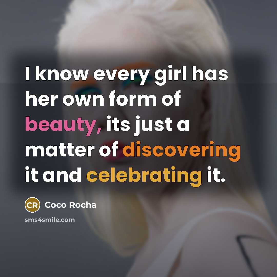 “I know every girl has her own form of beauty,…” quote by Coco Rocha