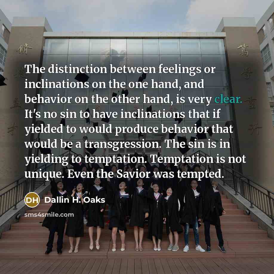 “The distinction between feelings or inclinations on the one hand,…” quote by Dallin H. Oaks