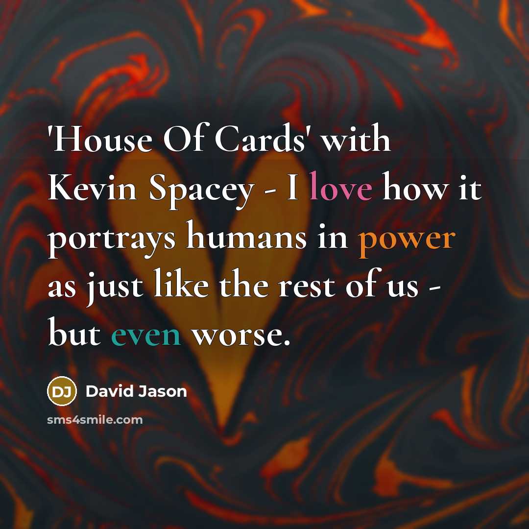 “'House Of Cards' with Kevin Spacey - I love how…” quote by David Jason