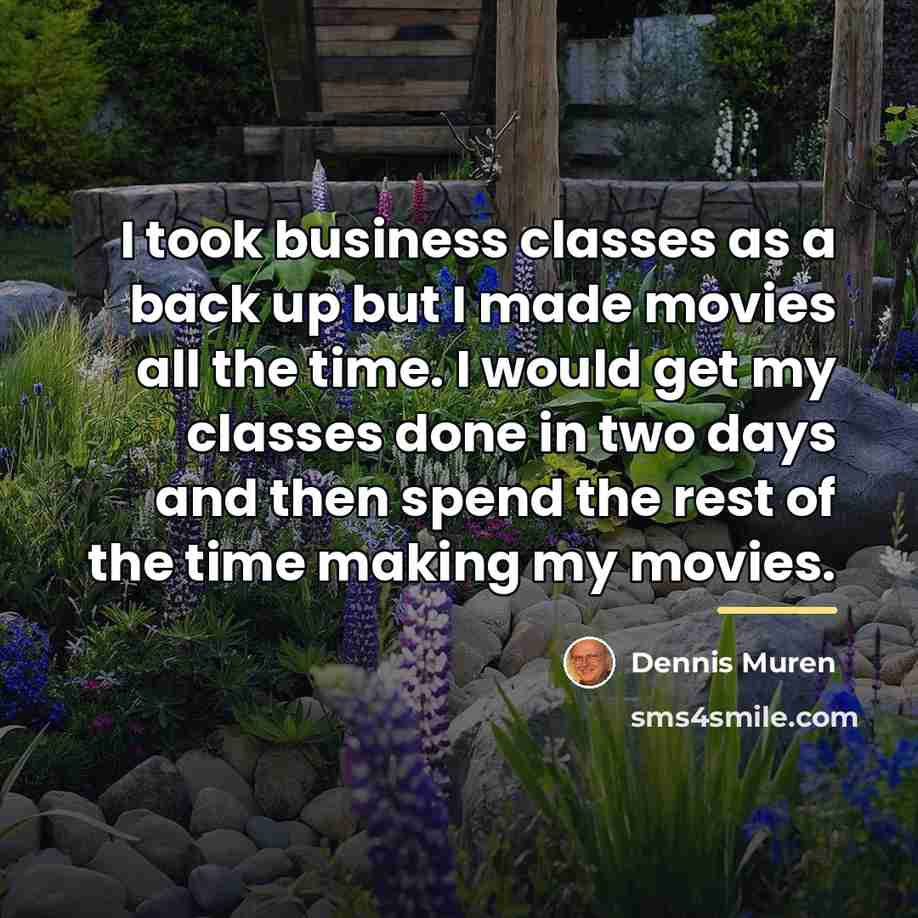 “I took business classes as a back up but I…” quote by Dennis Muren