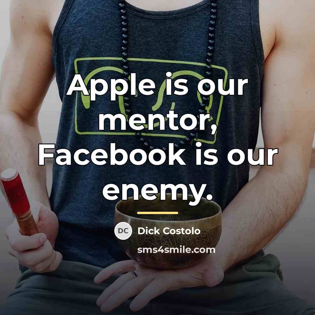 “Apple is our mentor, Facebook is our enemy.…” quote by Dick Costolo