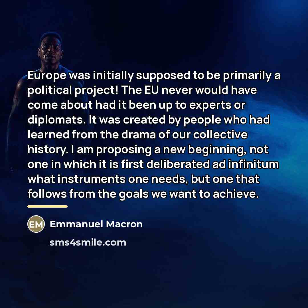 “Europe was initially supposed to be primarily a political project!…” quote by Emmanuel Macron