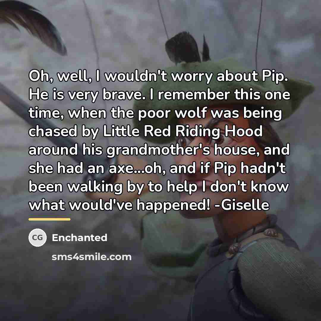 “Oh, well, I wouldn't worry about Pip. He is very…” quote by Enchanted