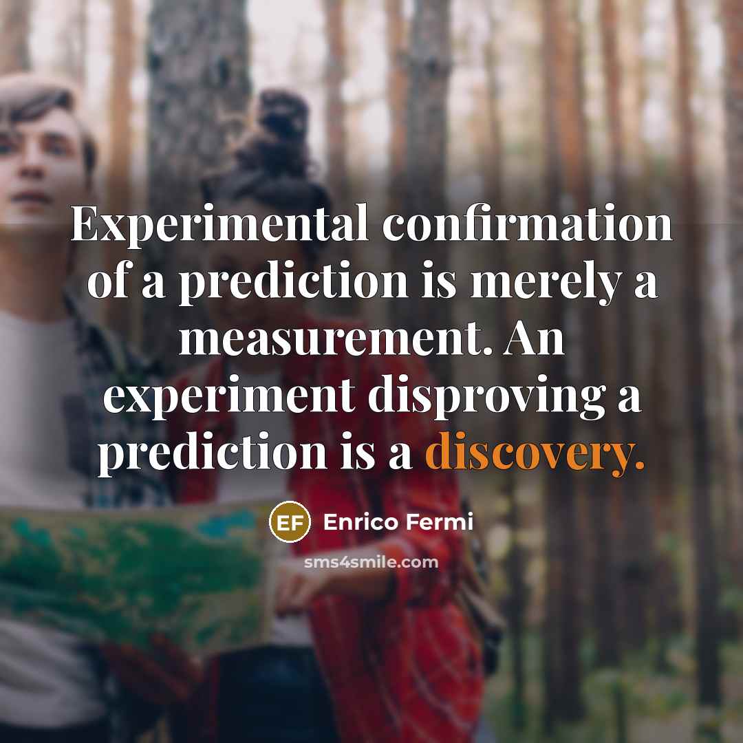 “Experimental confirmation of a prediction is merely a measurement. An…” quote by Enrico Fermi