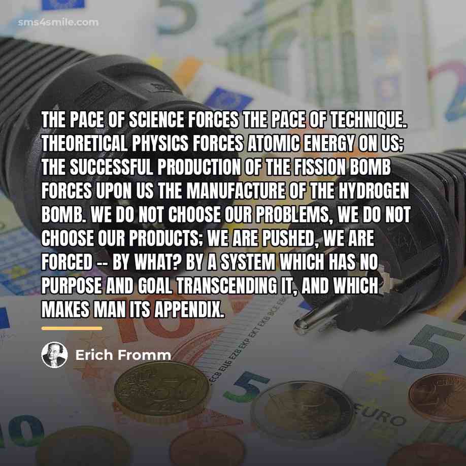 “The pace of science forces the pace of technique. Theoretical…” quote by Erich Fromm