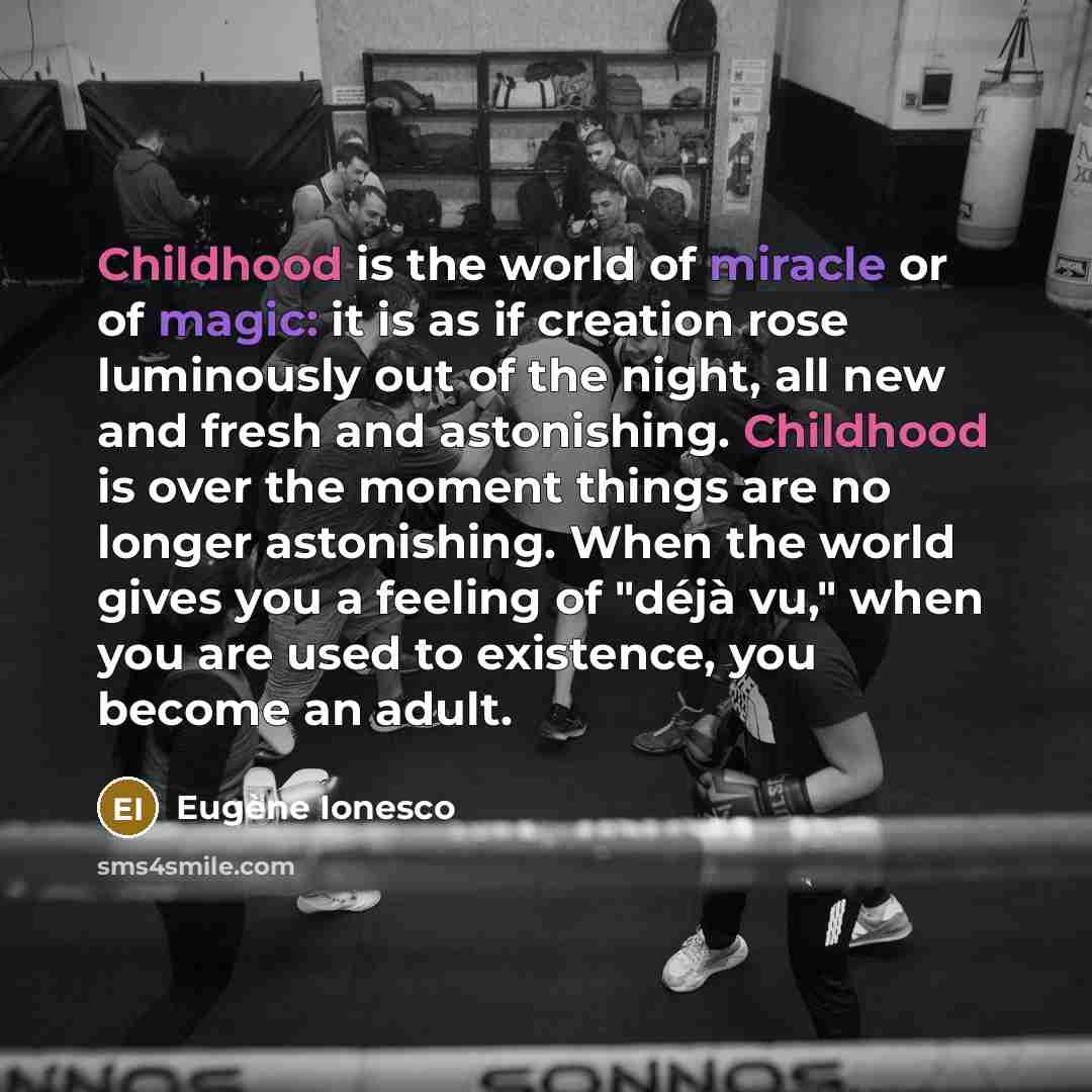 “Childhood is the world of miracle or of magic: it…” quote by Eugene Ionesco