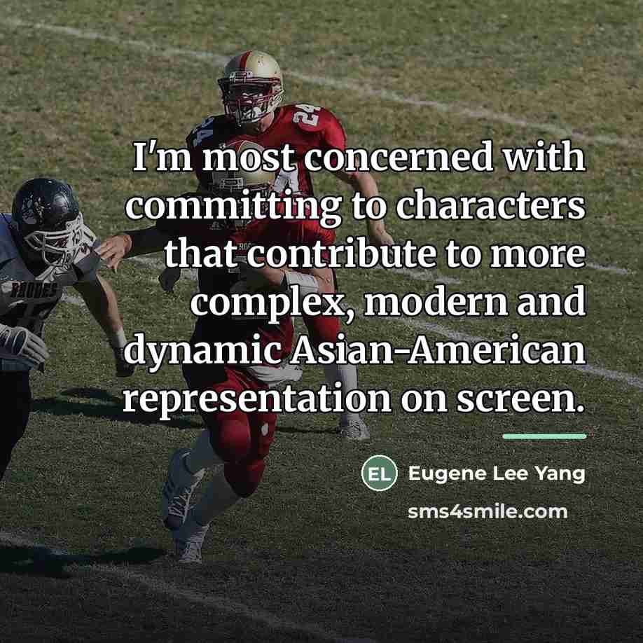 “I'm most concerned with committing to characters that contribute to…” quote by Eugene Lee Yang