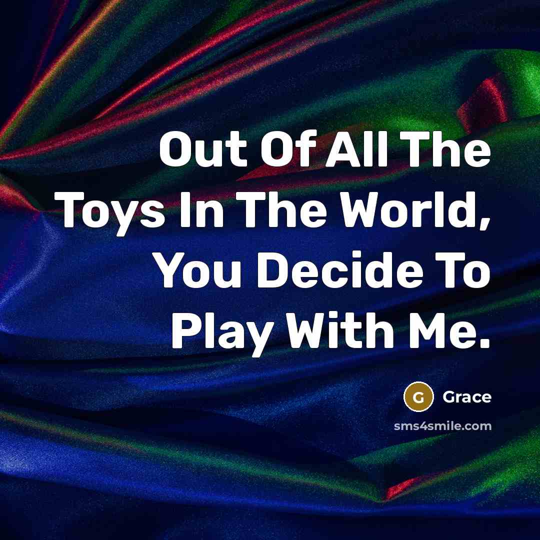 “Out Of All The Toys In The World, You Decide…” quote by Grace