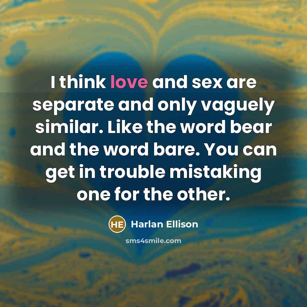 “I think love and sex are separate and only vaguely…” quote by Harlan Ellison