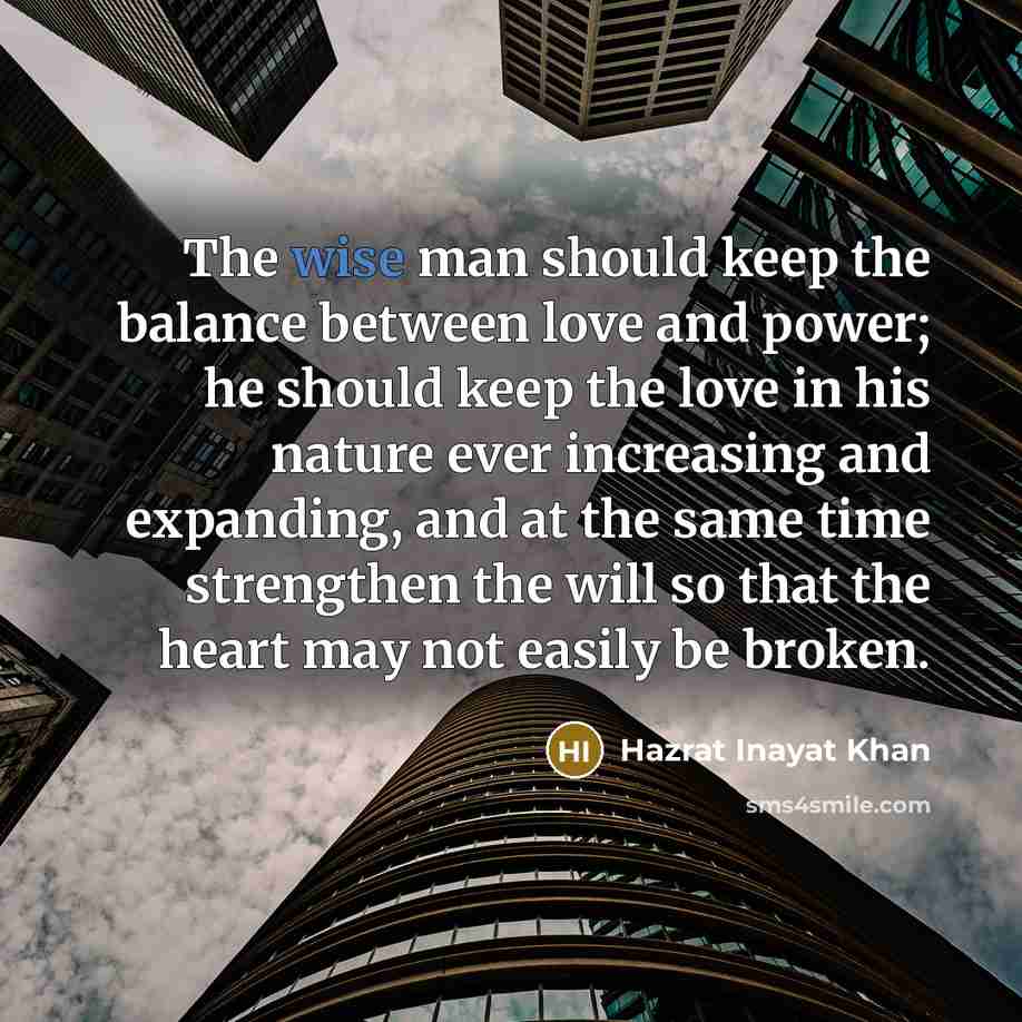 “The wise man should keep the balance between love and…” quote by Hazrat Inayat Khan