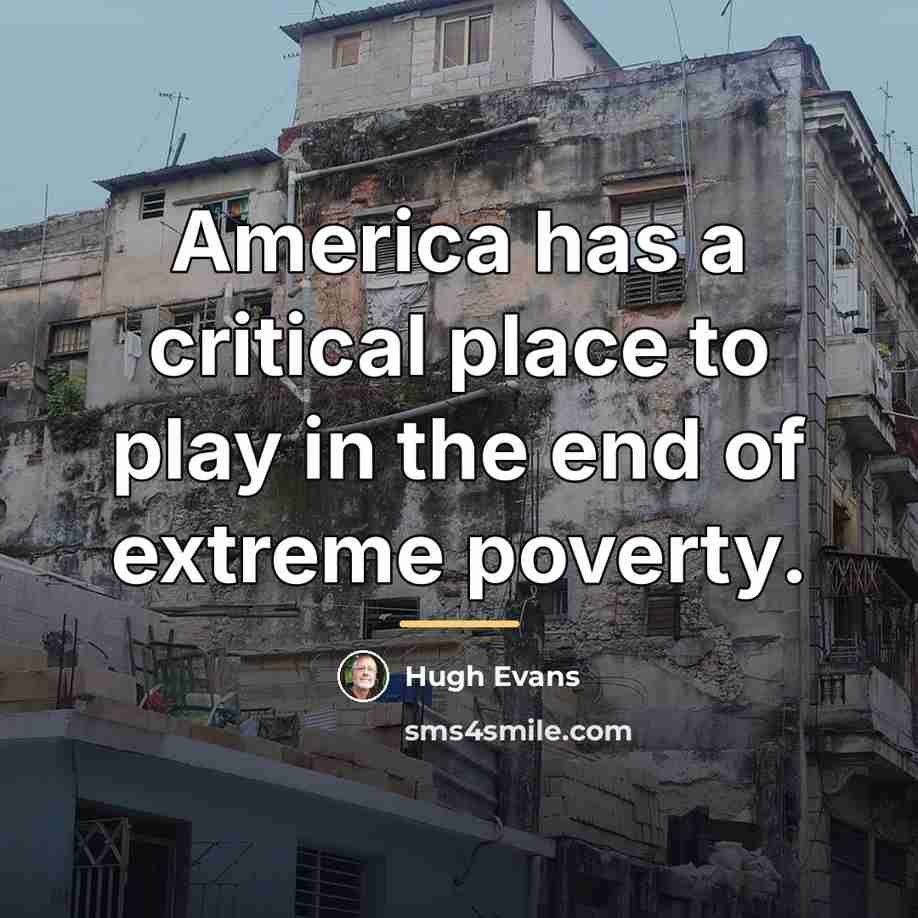 “America has a critical place to play in the end…” quote by Hugh Evans