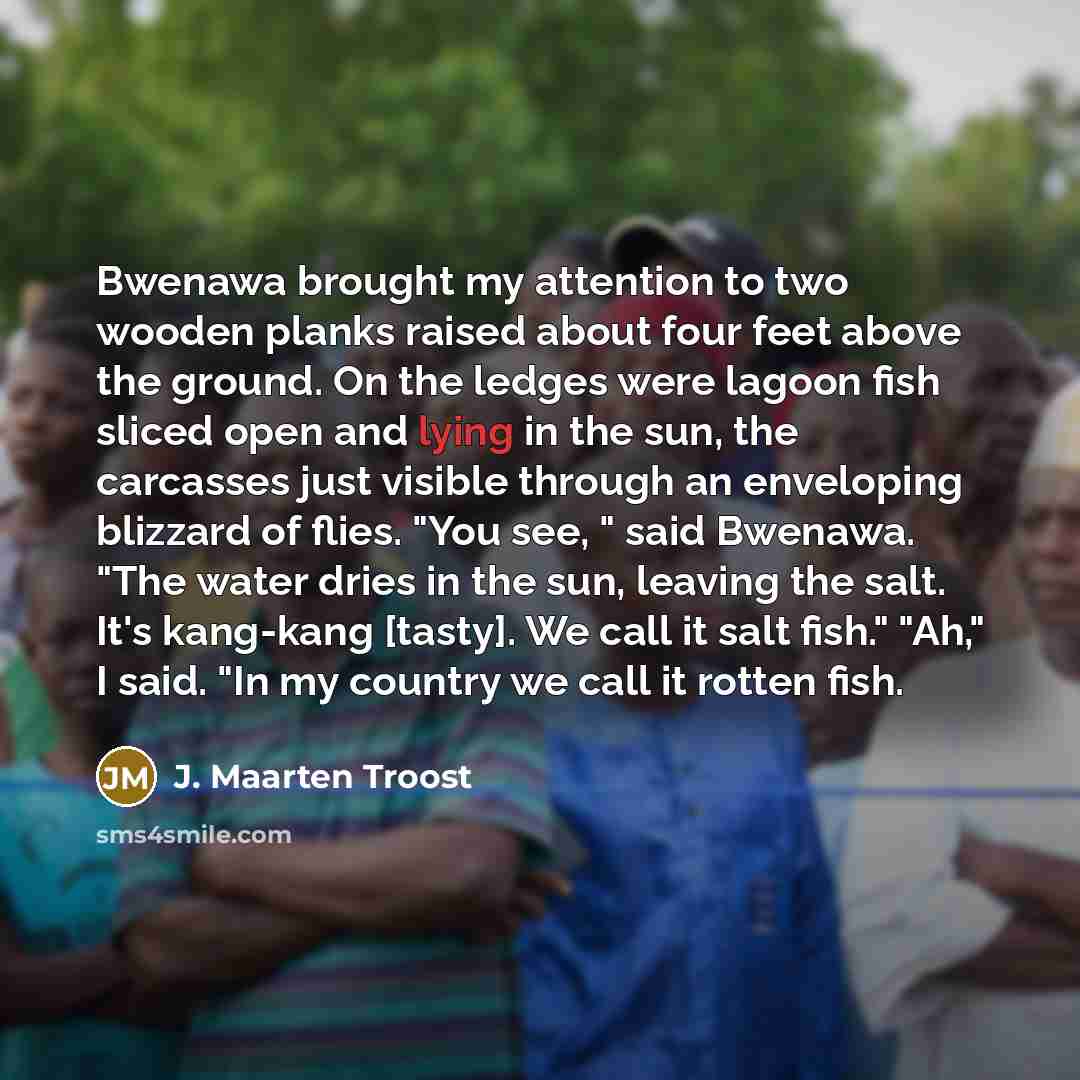 “Bwenawa brought my attention to two wooden planks raised about…” quote by J. Maarten Troost