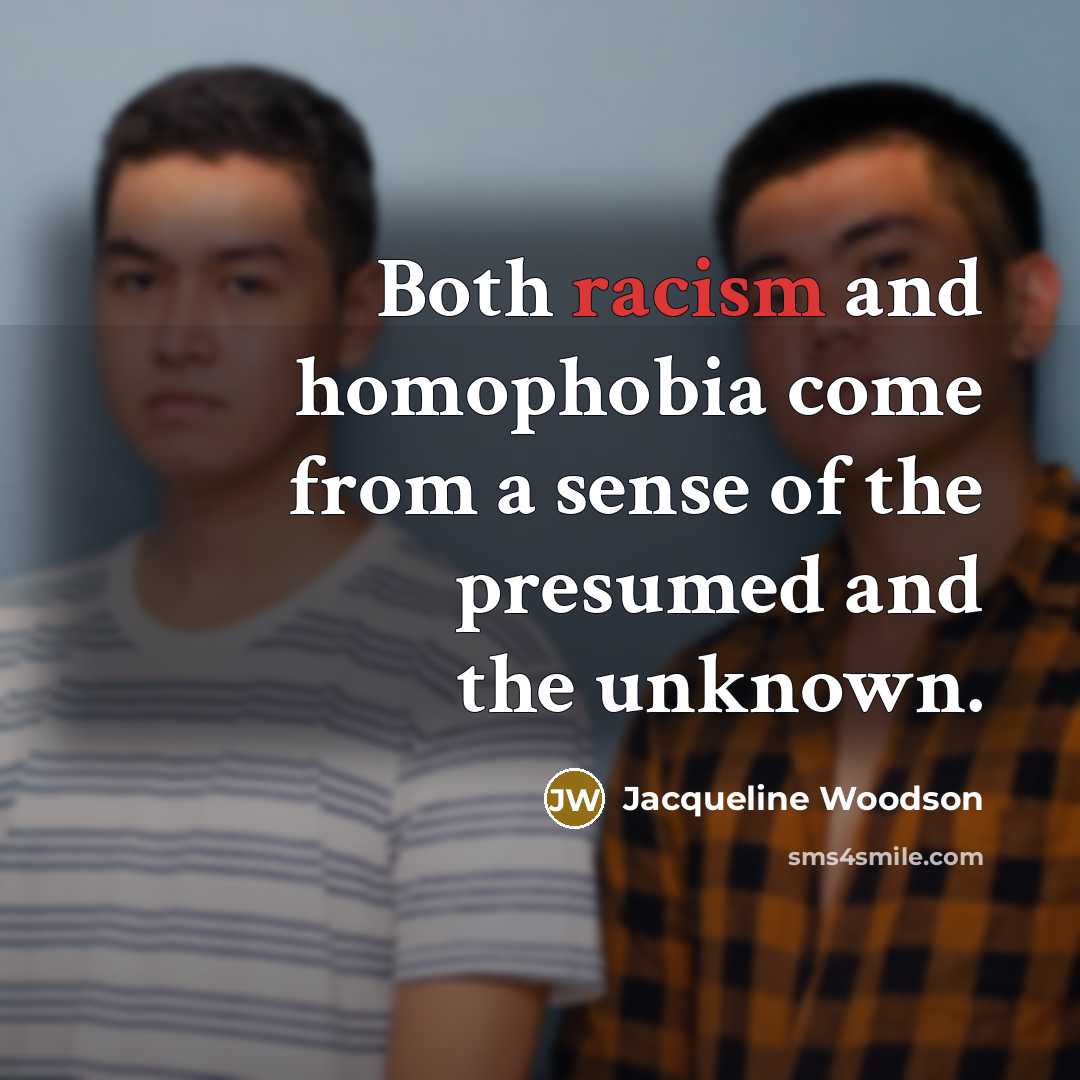 “Both racism and homophobia come from a sense of the…” quote by Jacqueline Woodson