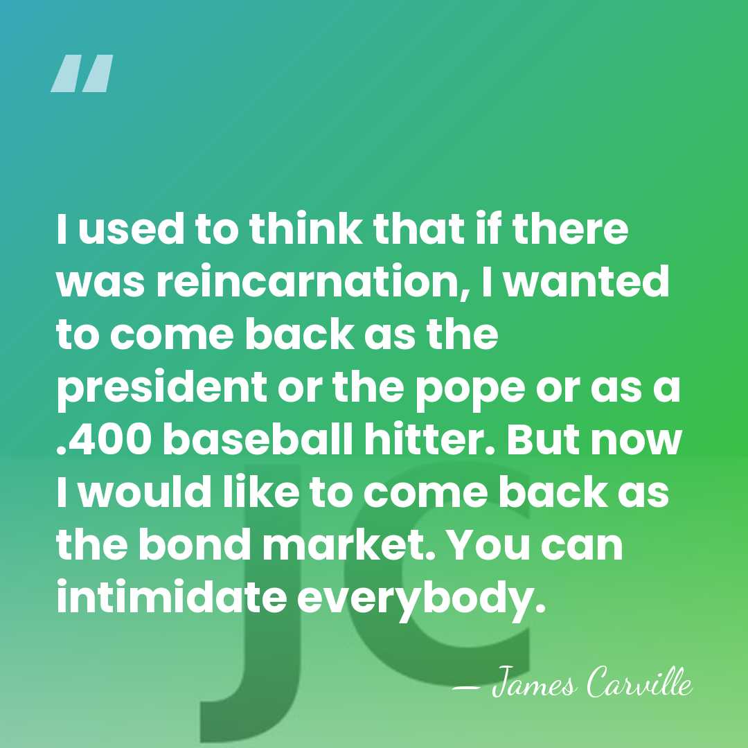 I used to think that if there was reincarnation, I wanted to&hellip; - James Carville