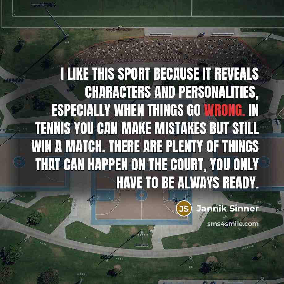 “I like this sport because it reveals characters and personalities,…” quote by Jannik Sinner