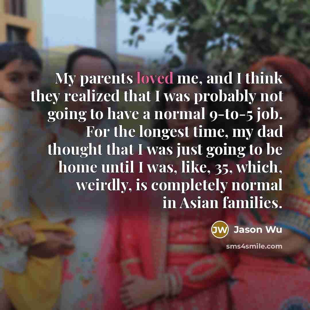“My parents loved me, and I think they realized that…” quote by Jason Wu
