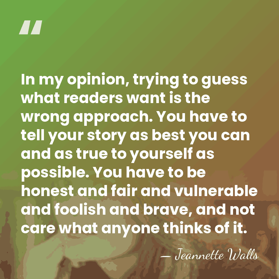 In my opinion, trying to guess what readers want is the wrong&hellip; - Jeannette Walls