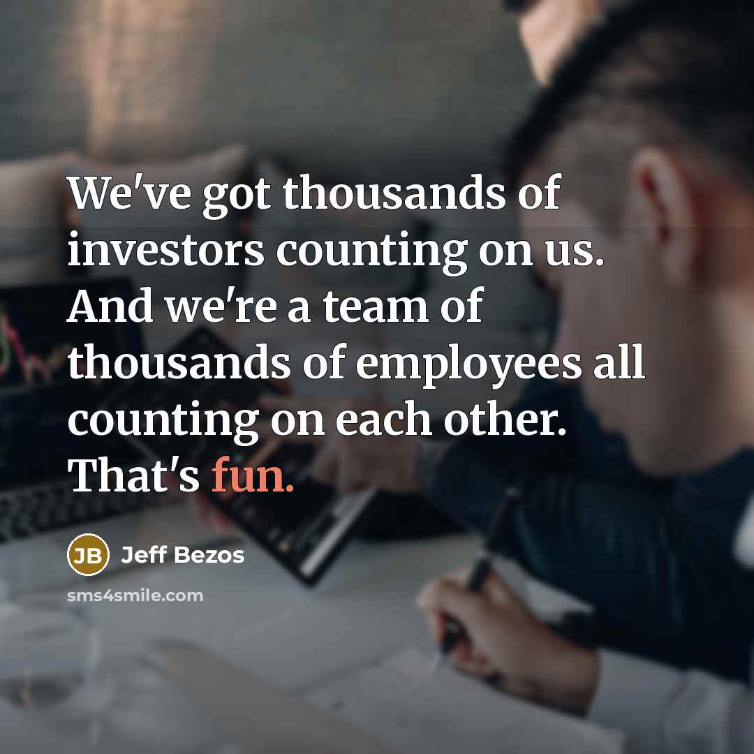 “We've got thousands of investors counting on us. And we're…” quote by Jeff Bezos
