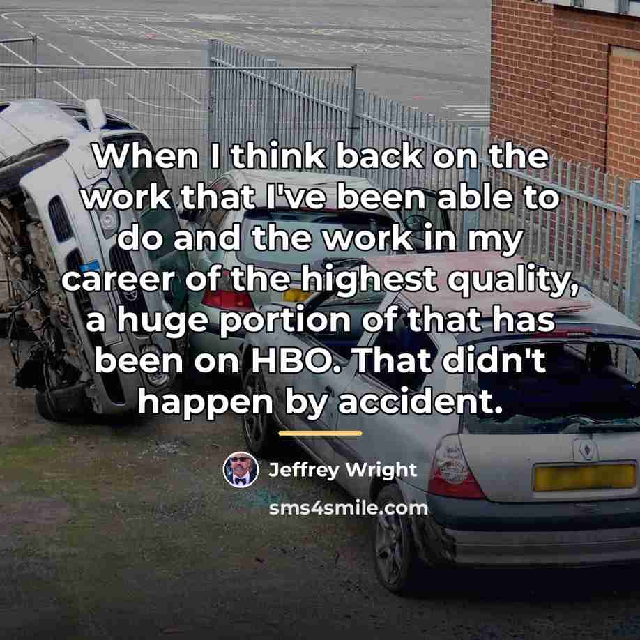 “When I think back on the work that I've been…” quote by Jeffrey Wright