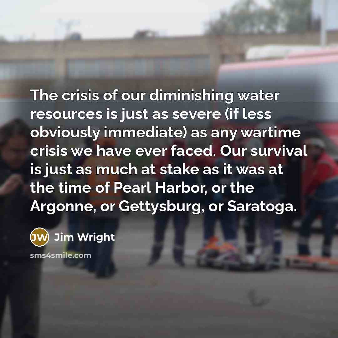 “The crisis of our diminishing water resources is just as…” quote by Jim Wright