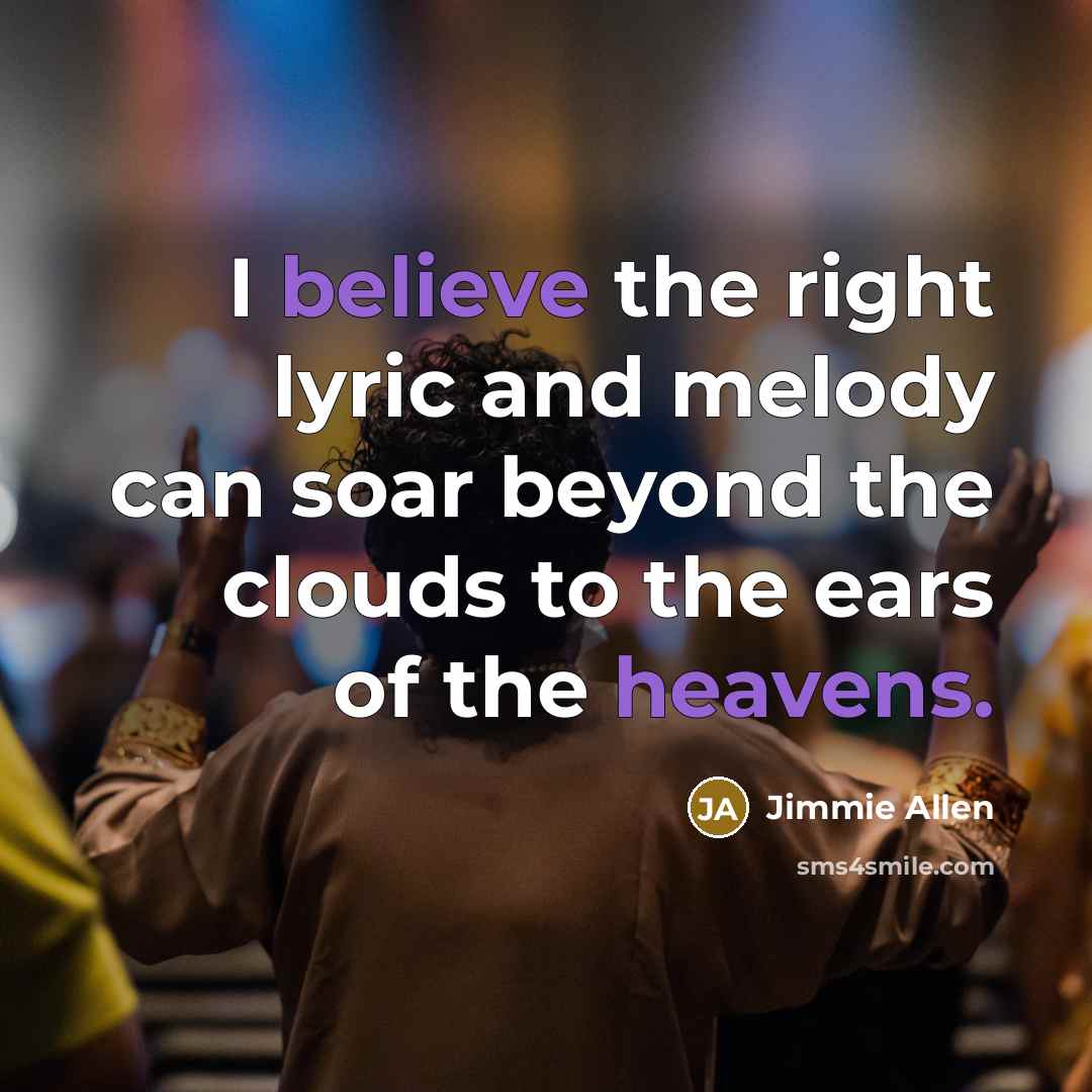 “I believe the right lyric and melody can soar beyond…” quote by Jimmie Allen