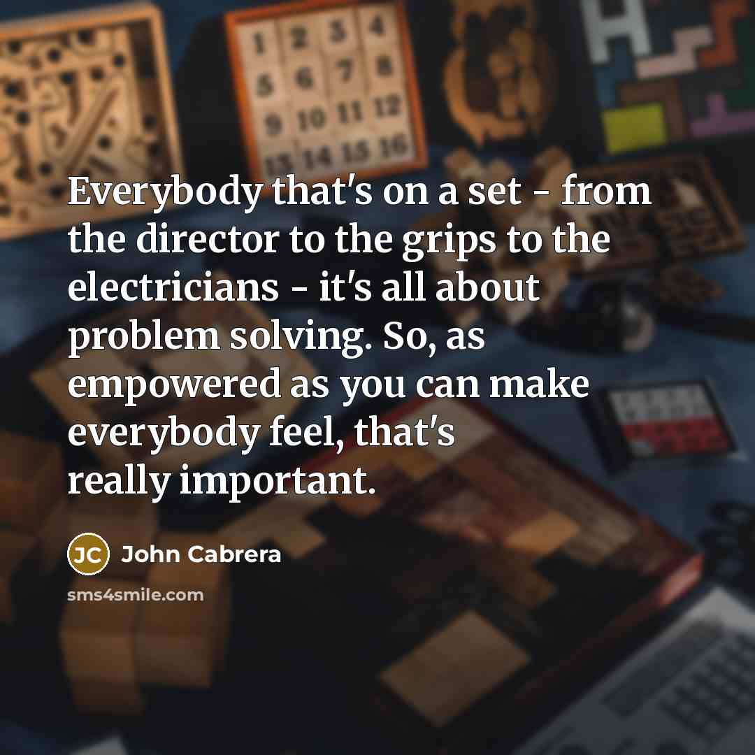 “Everybody that's on a set - from the director to…” quote by John Cabrera