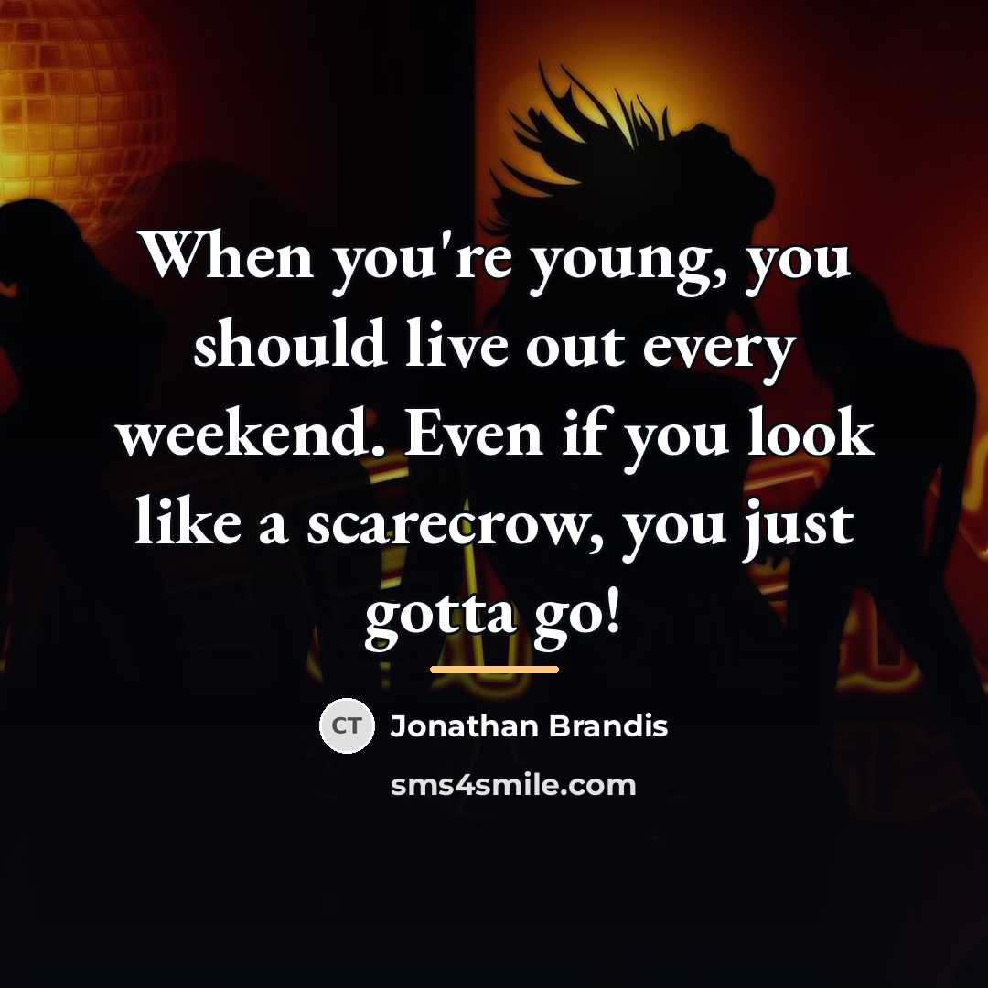 “When you're young, you should live out every weekend. Even…” quote by Jonathan Brandis