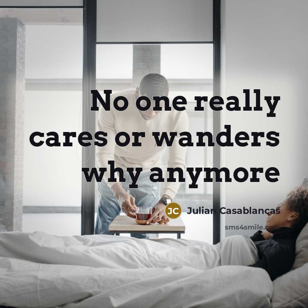“No one really cares or wanders why anymore…” quote by Julian Casablancas
