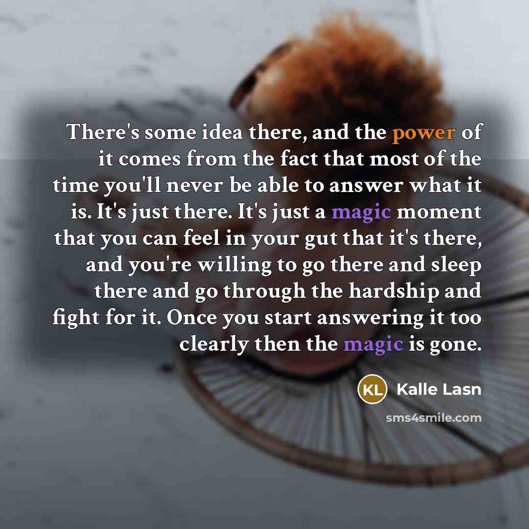 “There's some idea there, and the power of it comes…” quote by Kalle Lasn